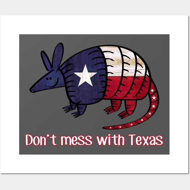 Don't mess with TEXAS Texas Armadillo - State Pride Flag - Lone Star State of mind Wall Art by originalsusie